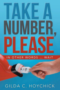 Take A Number, Please : In Other Words ... Wait Take A Number, Please : In Other Words ... Wait