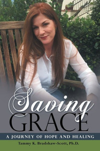 Saving Grace : A Journey Of Hope And Healing Saving Grace : A Journey Of Hope And Healing