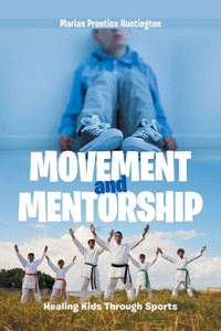 Movement And Mentorship : Healing Kids Through Sports