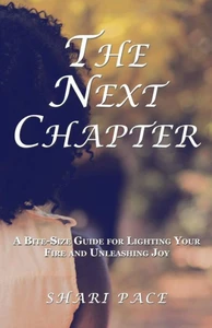 The Next Chapter : A Bite-Size Guide For Lighting Your Fire And Unleashing Joy
