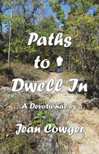 Paths To Dwell In : . . . A Devotional By . . . Paths To Dwell In : . . . A Devotional By . . .