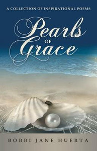 Pearls Of Grace : A Collection Of Inspirational Poems Pearls Of Grace : A Collection Of Inspirational Poems