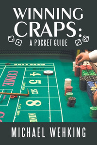 Winning Craps : A Pocket Guide Winning Craps : A Pocket Guide