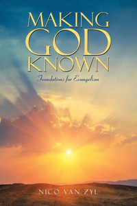 Making God Known : Foundations For Evangelism Making God Known : Foundations For Evangelism