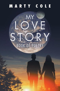 My Love Story : Book Of Poetry My Love Story : Book Of Poetry