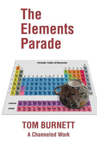 The Elements Parade : A Channeled Work The Elements Parade : A Channeled Work