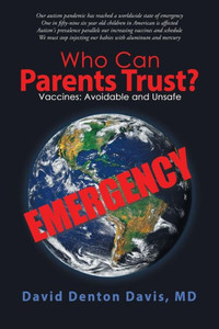 Who Can Parents Trust? : Vaccines: Avoidable And Unsafe Who Can Parents Trust? : Vaccines: Avoidable And Unsafe