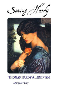 Sexing Hardy : Thomas Hardy And Feminism Sexing Hardy : Thomas Hardy And Feminism