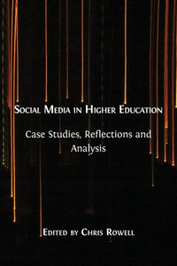 Social Media In Higher Education : Case Studies, Reflections And Analysis