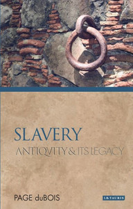 Slavery : Antiquity And Its Legacy Slavery : Antiquity And Its Legacy