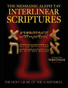 Messianic Aleph Tav Interlinear Scriptures Volume Two The Writings, Paleo And Modern Hebrew-Phonetic Translation-English, Red Letter Edition Study Bible Messianic Aleph Tav Interlinear Scriptures Volume Two The Writings, Paleo And Modern Hebrew-Phonetic Translation-English, Red Letter Edition Study Bible