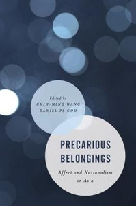 Precarious Belongings : Affect And Nationalism In Asia