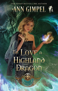To Love A Highland Dragon : Highland Fantasy Romance