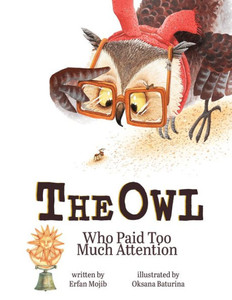 The Owl Who Paid Too Much Attention The Owl Who Paid Too Much Attention