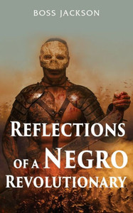 Reflections Of A Negro Revolutionary Reflections Of A Negro Revolutionary