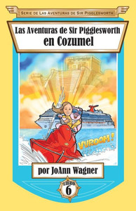 Sir Pigglesworth'S Adventures In Cozumel Sir Pigglesworth'S Adventures In Cozumel