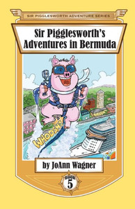 Sir Pigglesworth'S Adventures In Bermuda