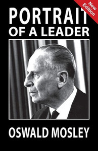 Portrait Of A Leader - Oswald Mosley Portrait Of A Leader - Oswald Mosley