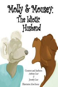 Molly & Mousey : The Idiotic Husband Molly & Mousey : The Idiotic Husband