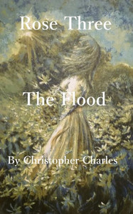 Rose Three : The Flood Rose Three : The Flood