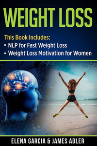 Weight Loss : Nlp For Fast Weight Loss & Weight Loss Motivation For Women Weight Loss : Nlp For Fast Weight Loss & Weight Loss Motivation For Women