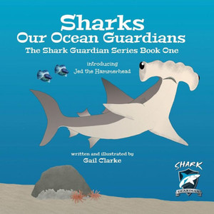 Sharks Our Ocean Guardians : The Shark Guardian Series Book One