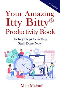 Your Amazing Itty Bitty® Productivity Book: 15 Key Steps to Getting Stuff Done Now! Your Amazing Itty Bitty® Productivity Book: 15 Key Steps to Getting Stuff Done Now!