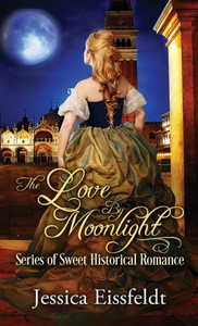 Love By Moonlight : A Boxed Set: (The Love By Moonlight Series Of Sweet Historical Romance Book 3)