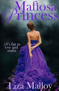 Mafiosa Princess : A Mafia Romance Mafiosa Princess : A Mafia Romance