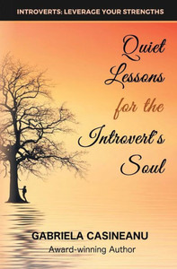 Quiet Lessons For The Introvert'S Soul Quiet Lessons For The Introvert'S Soul