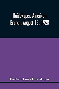 Huidekoper, American Branch, August 15, 1928 Huidekoper, American Branch, August 15, 1928