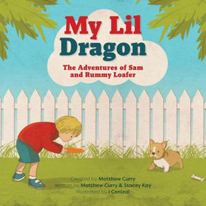 My Lil Dragon : The Adventures Of Sam And Rummy Loafer My Lil Dragon : The Adventures Of Sam And Rummy Loafer