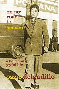 On My Road To Heaven : A Bold And Joyful Life On My Road To Heaven : A Bold And Joyful Life