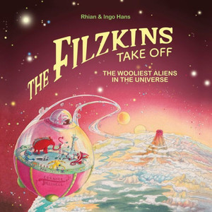 The Filzkins Take Off : The Wooliest Aliens In The Universe The Filzkins Take Off : The Wooliest Aliens In The Universe