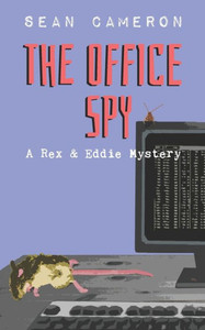 The Office Spy : A Rex And Eddie Mystery