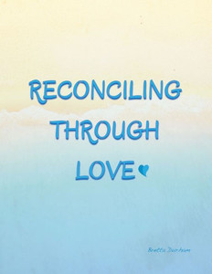 Reconciling Through Love Reconciling Through Love