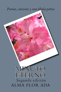 Minuto Eterno. : Poemas, Canciones Y Una Fabula Poetica. Segunda Edicion.