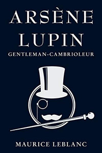 Arsène Lupin: Gentleman-Cambrioleur (French Edition) - 9781910146675 Arsène Lupin: Gentleman-Cambrioleur (French Edition) - 9781910146675