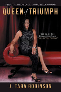 Queen Of Triumph : Inside The Heart Of A Strong Black Woman Queen Of Triumph : Inside The Heart Of A Strong Black Woman