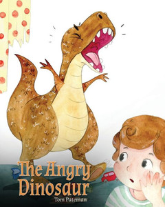 The Angry Dinosaur : A Cute Children Book To Teach Kids About Anger Management. The Angry Dinosaur : A Cute Children Book To Teach Kids About Anger Management.