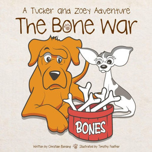 The Bone War : A Tucker And Zoey Adventure The Bone War : A Tucker And Zoey Adventure
