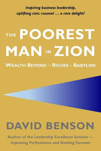 The Poorest Man In Zion : Wealth Beyond The Riches Of Babylon
