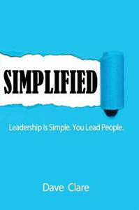 Simplified : Leadership Is Simple. You Lead People Simplified : Leadership Is Simple. You Lead People
