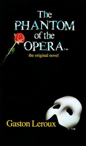 The Phantom Of The Opera (The Original Novel) The Phantom Of The Opera (The Original Novel)