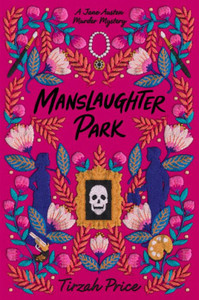 Manslaughter Park (Jane Austen Murder Mysteries, 3)