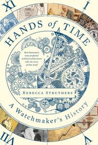 Hands Of Time: A Watchmaker'S History Hands Of Time: A Watchmaker'S History