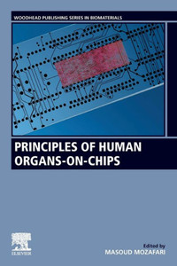 Principles Of Human Organs-On-Chips (Woodhead Publishing Series In Biomaterials)