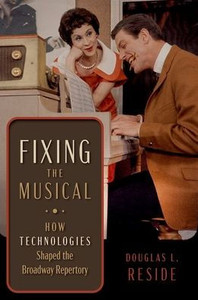 Fixing The Musical: How Technologies Shaped The Broadway Repertory