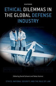 Ethical Dilemmas In The Global Defense Industry (Ethics, National Security, And The Rule Of Law)