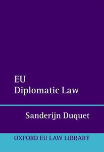 Eu Diplomatic Law (Oxford European Union Law Library) Eu Diplomatic Law (Oxford European Union Law Library)